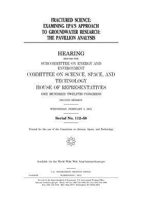 Full Download Fractured Science: Examining EPA's Approach to Groundwater Research: The Pavillion Analysis - U.S. Congress | ePub