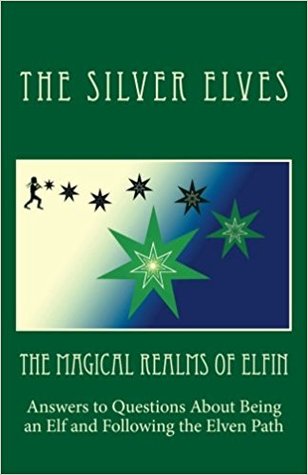 Download The Magical Realms of Elfin: Answers to Questions About Being an Elf and Following the Elven Path - The Silver Elves | ePub