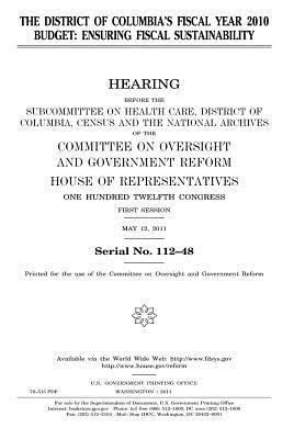 Read Online The District of Columbia's Fiscal Year 2010 Budget: Ensuring Fiscal Sustainability - U.S. Congress | PDF