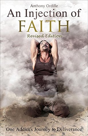 Read Online An Injection of Faith: One Addict's Journey to Deliverance - Anthony Ordille file in PDF