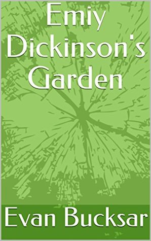 Download Emiy Dickinson's Garden (Emily Dickinson's Garden Book 3) - Evan Bucksar file in ePub