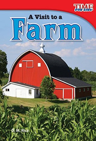 Download A Visit to a Farm (TIME FOR KIDS® Nonfiction Readers) - D.M. Rice | PDF