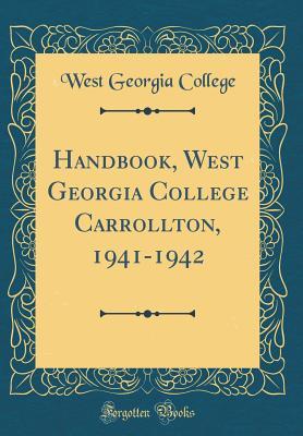 Read Online Handbook, West Georgia College Carrollton, 1941-1942 (Classic Reprint) - West Georgia College file in PDF