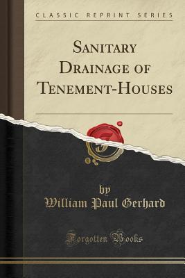Download Sanitary Drainage of Tenement-Houses (Classic Reprint) - William Paul Gerhard | PDF