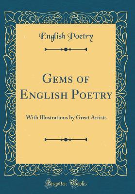 Full Download Gems of English Poetry: With Illustrations by Great Artists (Classic Reprint) - English Poetry file in ePub