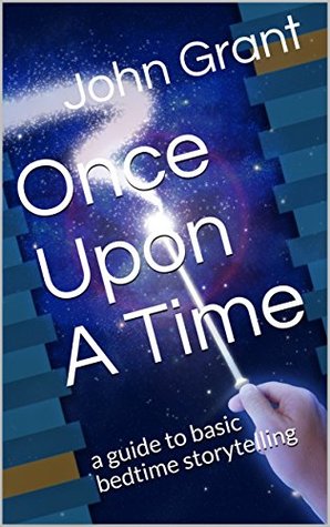 Full Download Once Upon A Time: a guide to basic bedtime storytelling - John Grant file in PDF