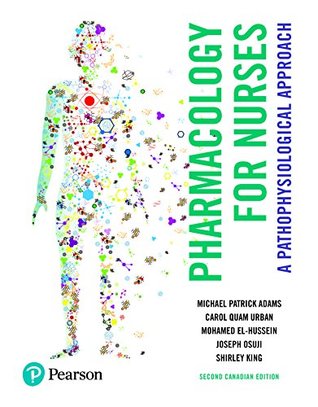 Download Pharmacology for Nurses: A Pathophysiological Approach, Second Canadian Edition - Michael Patrick Adams | ePub