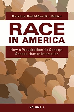 Download Race in America: How a Pseudoscientific Concept Shaped Human Interaction [2 volumes] - Patricia Reid-Merritt file in ePub