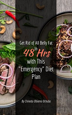 Download Get Rid Of Belly Fat In 48 Hrs With This Emergency Diet Plan - Chinedu Ochuba file in PDF