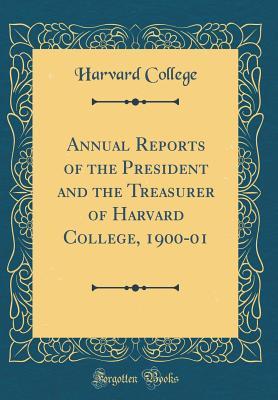 Read Annual Reports of the President and the Treasurer of Harvard College, 1900-01 (Classic Reprint) - Harvard College | ePub