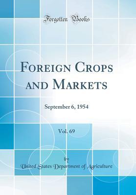 Read Online Foreign Crops and Markets, Vol. 69: September 6, 1954 (Classic Reprint) - U.S. Department of Agriculture | PDF