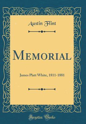 Download Memorial: James Platt White, 1811-1881 (Classic Reprint) - Austin Flint file in ePub