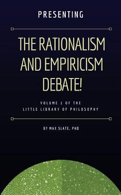 Read Online Presenting the Rationalism and Empiricism Debate! - Max Slate file in ePub