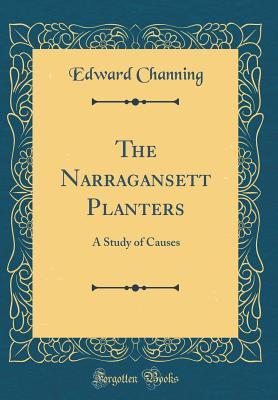 Read The Narragansett Planters: A Study of Causes (Classic Reprint) - Edward Channing | ePub