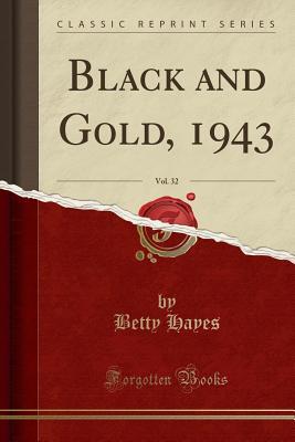 Read Black and Gold, 1943, Vol. 32 (Classic Reprint) - Betty Hayes file in PDF