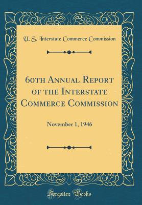 Full Download 60th Annual Report of the Interstate Commerce Commission: November 1, 1946 (Classic Reprint) - U.S. Interstate Commerce Commission | ePub