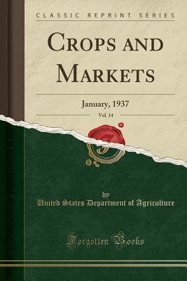 Read Online Crops and Markets, Vol. 14: January, 1937 (Classic Reprint) - U.S. Department of Agriculture | ePub