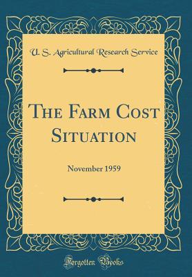 Read The Farm Cost Situation: November 1959 (Classic Reprint) - U.S. Agricultural Research Service | PDF