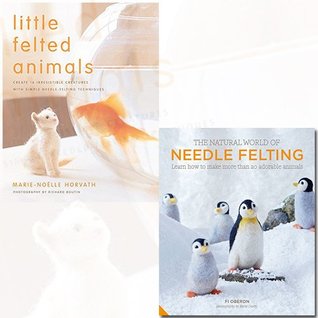 Full Download Little Felted Animals and Natural World of Needle Felting [Hardcover] 2 Books Bundle Collection - Create 16 Irresistible Creatures with Simple Needle-felting Techniques,Learn How to Make More than 20 Adorable Animals - Marie-Noelle Horvath | PDF