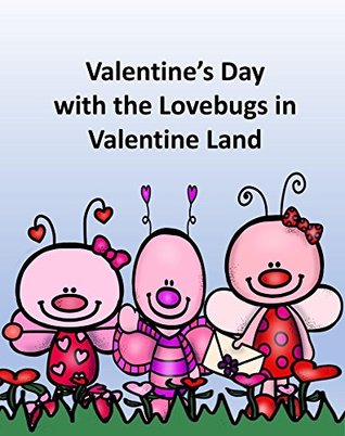Download Valentine’s Day with the Lovebugs in Valentine Land - Rich Linville | PDF