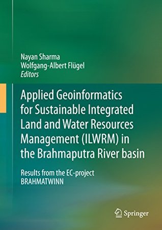 Read Applied Geoinformatics for Sustainable Integrated Land and Water Resources Management (ILWRM) in the Brahmaputra River basin: Results from the EC-project BRAHMATWINN - Nayan Sharma file in PDF