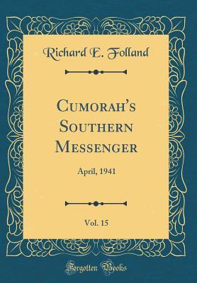 Read Cumorah's Southern Messenger, Vol. 15: April, 1941 (Classic Reprint) - Richard E Folland | PDF