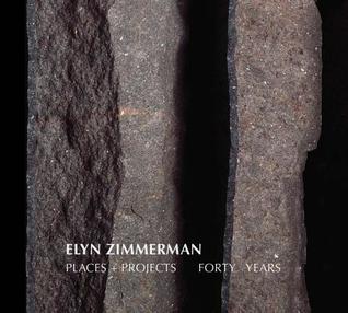 Read Online Elyn Zimmerman: Places   Projects, Forty Years - Elyn Zimmerman file in ePub