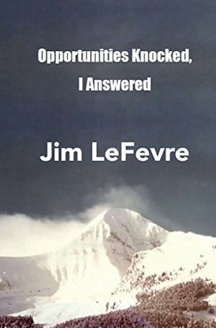 Read Opportunities Knocked, I Answered: I Answered - Jim Lefevre | ePub