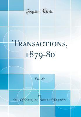 Download Transactions, 1879-80, Vol. 29 (Classic Reprint) - Inst of Mining and Mechanica Engineers file in PDF