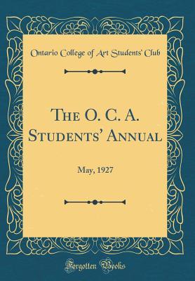 Full Download The O. C. A. Students' Annual: May, 1927 (Classic Reprint) - Ontario College of Art Students Club | ePub