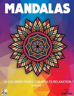 Full Download Mandalas 50 Coloring Pages for Adults Relaxation Vol.1 - Chien Hua Shih file in PDF