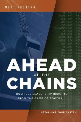 Read Ahead of the Chains: Business Leadership Insights from the Game of Football - Mr Matthew Francis Prostko | ePub