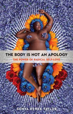 Read The Body Is Not an Apology: The Power of Radical Self-Love - Sonya Renee Taylor | PDF