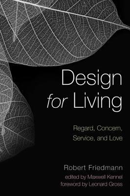 Read Design for Living: Regard, Concern, Service, and Love - Robert Friedmann | PDF