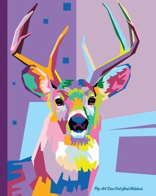 Read Online Pop Art Deer Dot-Grid Notebook: A Dot-Matrix Book for Bullet Journaling, Dot Journaling, Sketching, and Hand-Lettering - H R Wallace Publishing file in ePub