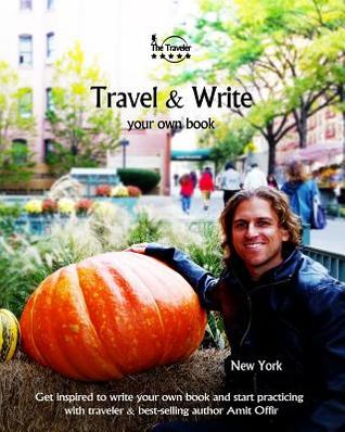 Full Download Travel & Write Your Own Book, Blog and Stories - New York: Get Inspired to Write and Start Practicing - Amit Offir | ePub
