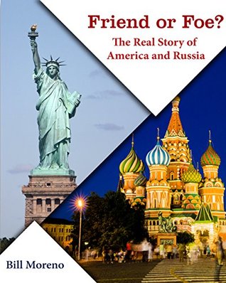 Read Online Friend or Foe? The Real Story of America and Russia: (Trump, Governor) (The President) - Bill Moreno file in ePub