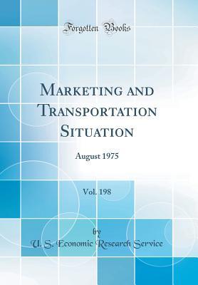 Full Download Marketing and Transportation Situation, Vol. 198: August 1975 (Classic Reprint) - U S Economic Research Service | ePub