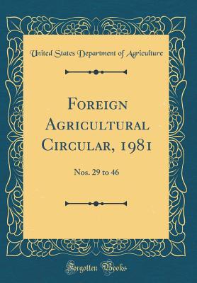 Full Download Foreign Agricultural Circular, 1981: Nos. 29 to 46 (Classic Reprint) - U.S. Department of Agriculture file in PDF
