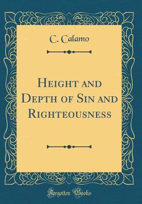 Read Online Height and Depth of Sin and Righteousness (Classic Reprint) - C Calamo file in PDF