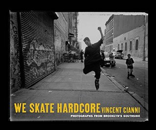 Read We Skate Hardcore: Photographs from Brooklyn's Southside - Vincent Cianni | ePub