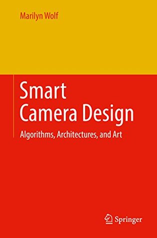 Download Smart Camera Design: Algorithms, Architectures, and Art - Marilyn Wolf file in ePub