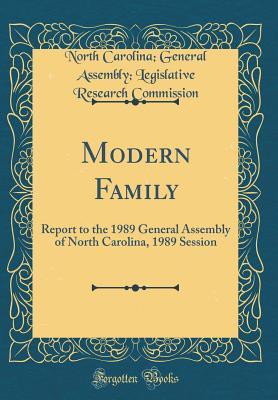 Full Download Modern Family: Report to the 1989 General Assembly of North Carolina, 1989 Session (Classic Reprint) - North Carolina General Asse Commission file in ePub