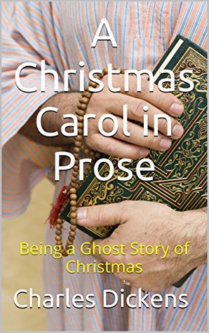 Read Online A Christmas Carol in Prose; Being a Ghost Story of Christmas (Illustrated, Annotated): Being a Ghost Story of Christmas - Charles Dickens file in ePub