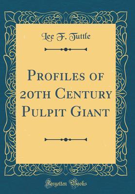 Download Profiles of 20th Century Pulpit Giant (Classic Reprint) - Lee F Tuttle file in ePub