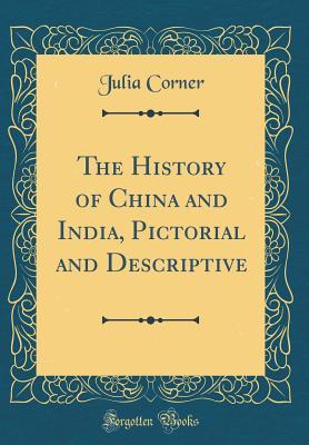 Read The History of China and India, Pictorial and Descriptive (Classic Reprint) - Julia Corner file in ePub