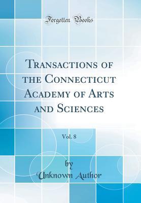 Read Transactions of the Connecticut Academy of Arts and Sciences, Vol. 8 (Classic Reprint) - Unknown file in ePub