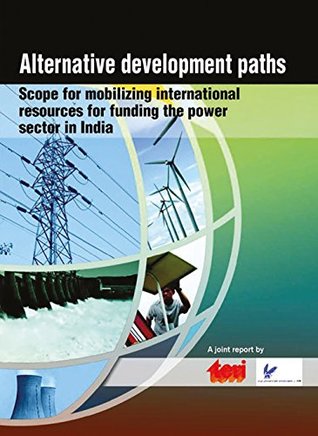 Download Alternative Development Paths: scope for mobilizing international resources for funding the power sector in India - Teri | PDF
