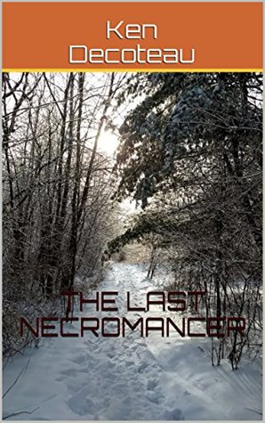 Read Online The Last Necromancer (The Lost Barmaid Book 1) - Ken Decoteau file in PDF