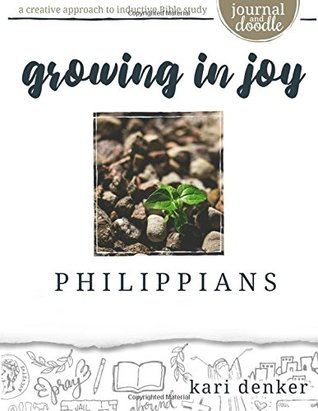 Read Online Philippians Journal and Doodle Bible Study: growing in joy - Kari Denker | PDF